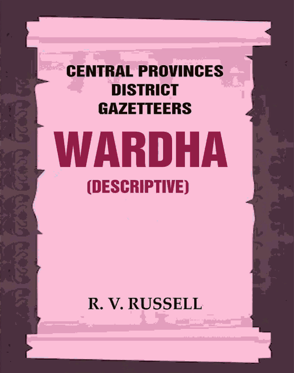 Central Provinces District Gazetteers: Wardha (Descriptive) 22nd, Vol. A - Gyan Books | Grocsy