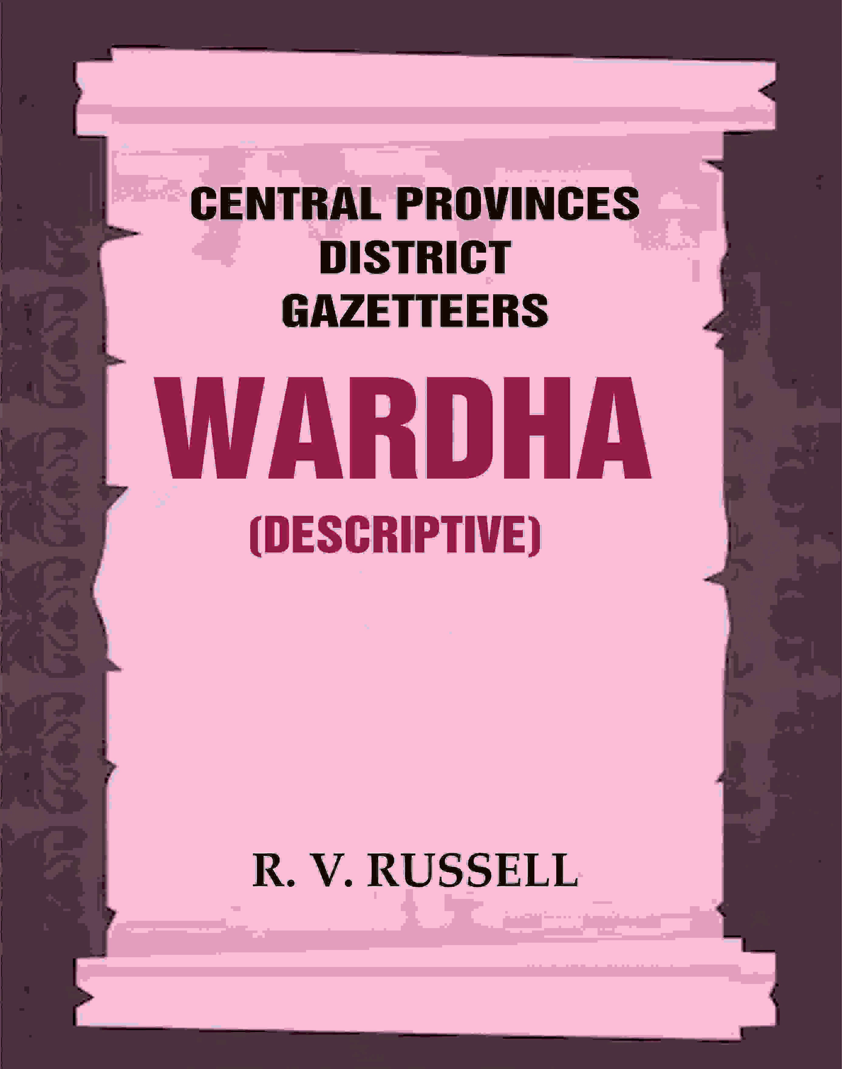 Central Provinces District Gazetteers: Wardha (Descriptive) 22nd, Vol. A - Gyan Books | Grocsy