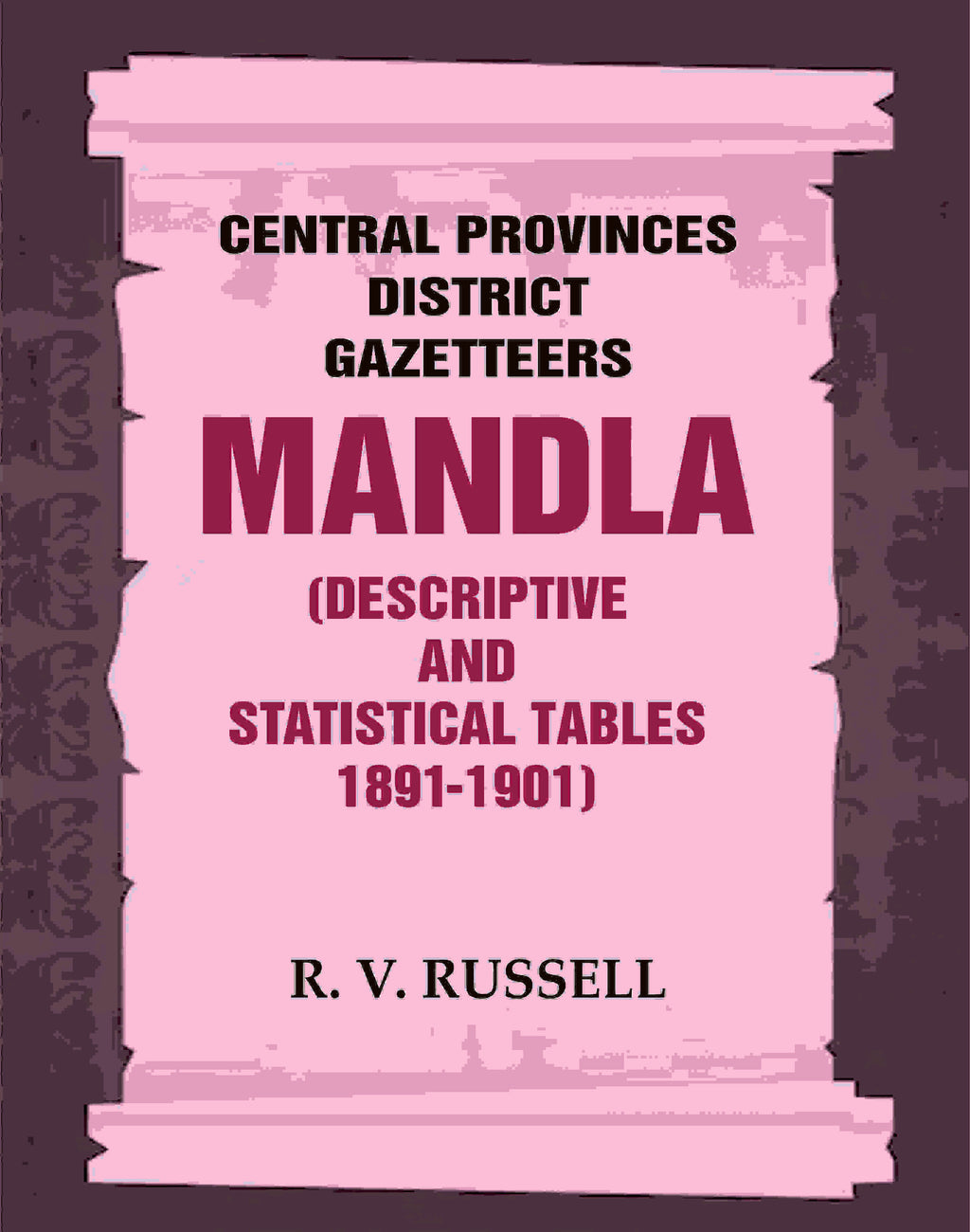 Central Provinces District Gazetteers: Mandla (Descriptive and Statistical Tables 1891-1901) 15th, Vol. A & B - Gyan Books | Grocsy