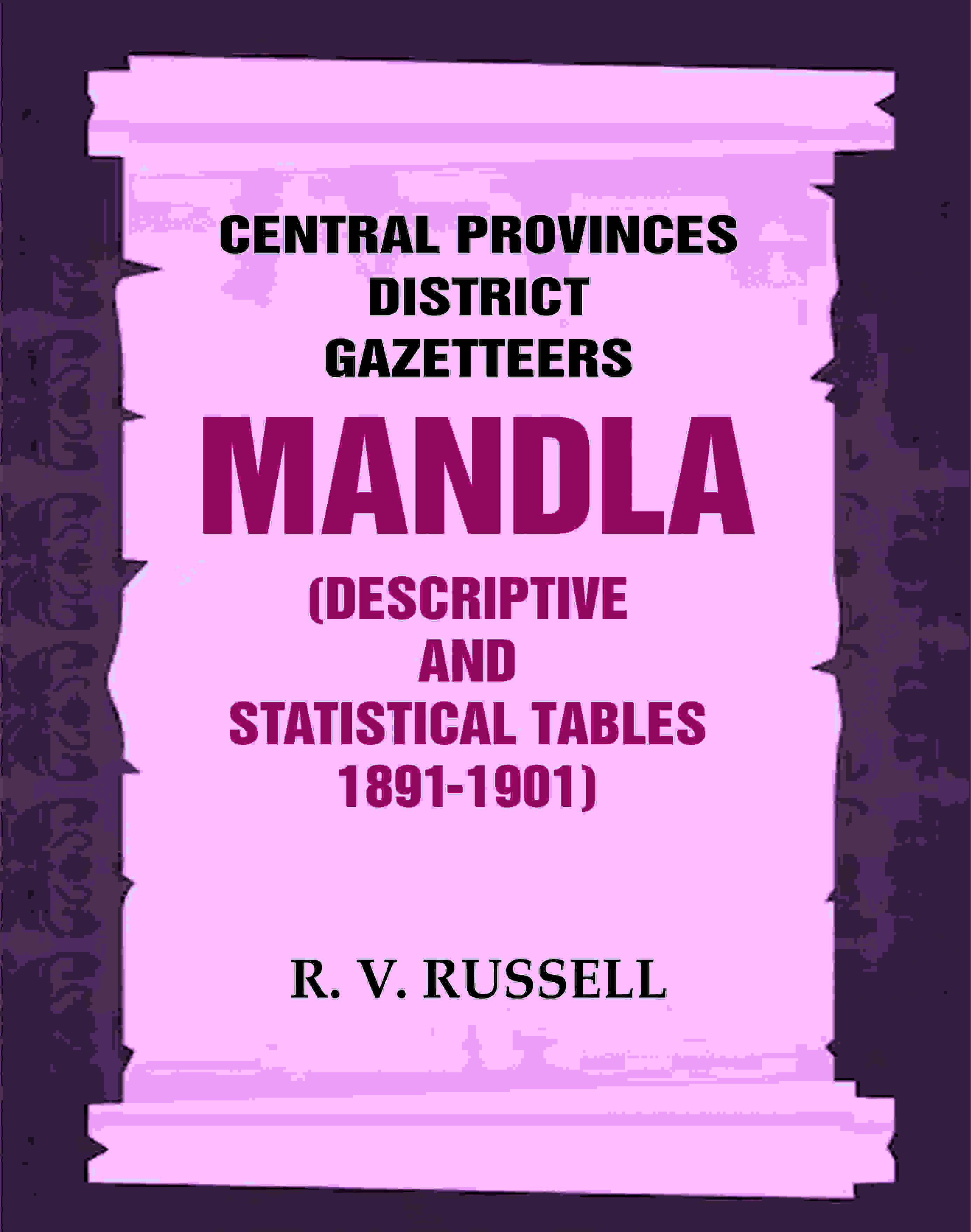 Central Provinces District Gazetteers: Mandla (Descriptive and Statistical Tables 1891-1901) 15th, Vol. A & B - Gyan Books | Grocsy