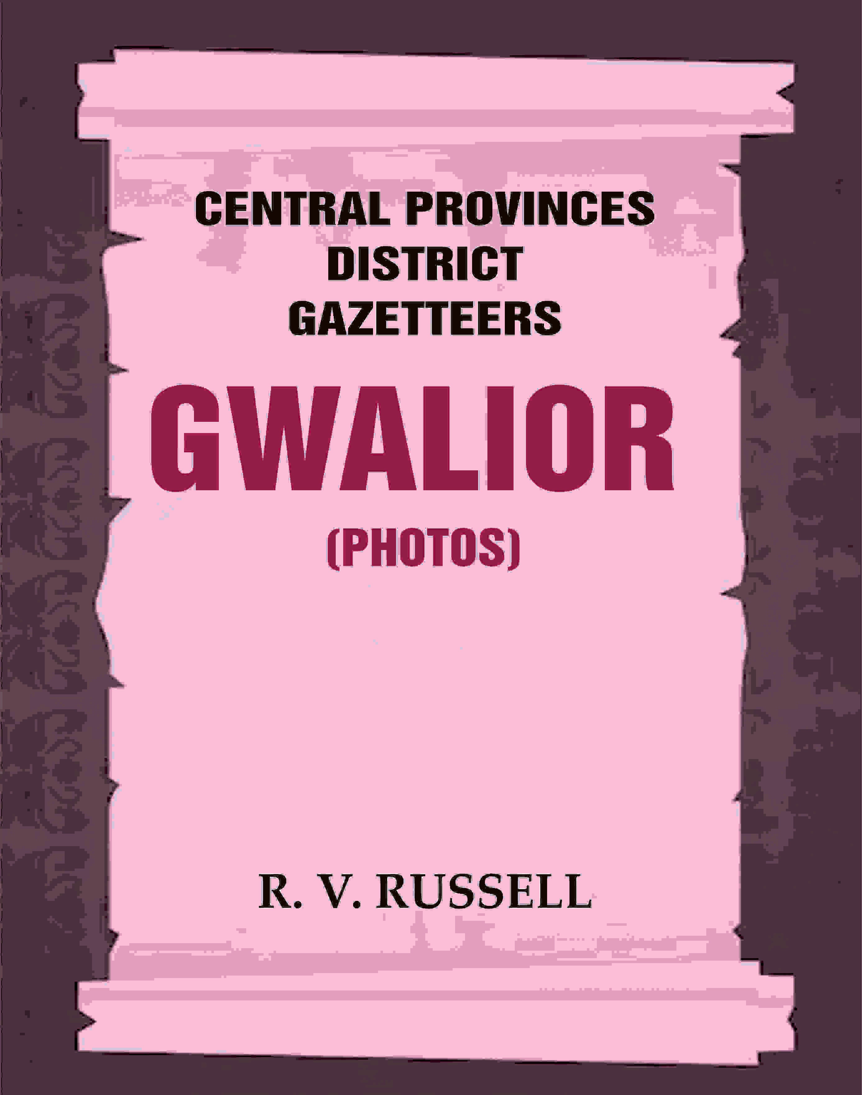 Central Provinces District Gazetteers: Gwalior (Photos) 24th, Vol. I, Pt. IV - Gyan Books | Grocsy