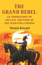 The Grand Rebel: An Impression of Shivaji Founder of the Maratha Empire - Gyan Books | Grocsy