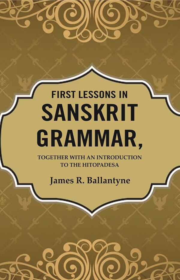 First Lessons in Sanskrit Grammar: Together with an Introduction to the Hitopadesa - Gyan Books | Grocsy