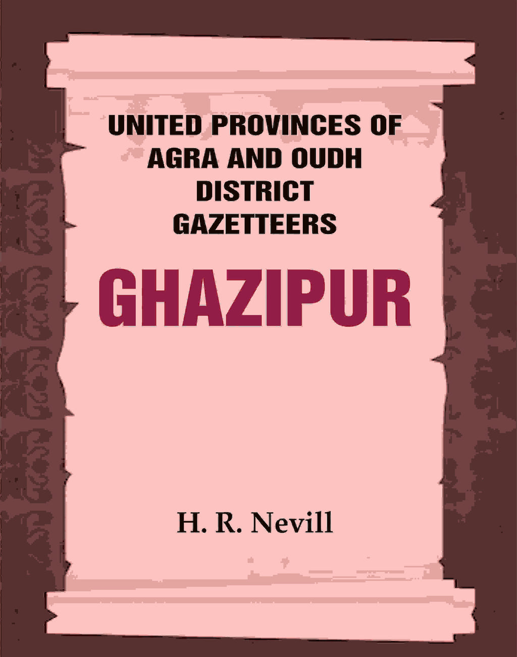 United Provinces of Agra and Oudh District Gazetteers: Ghazipur Vol. XXIV - Gyan Books | Grocsy
