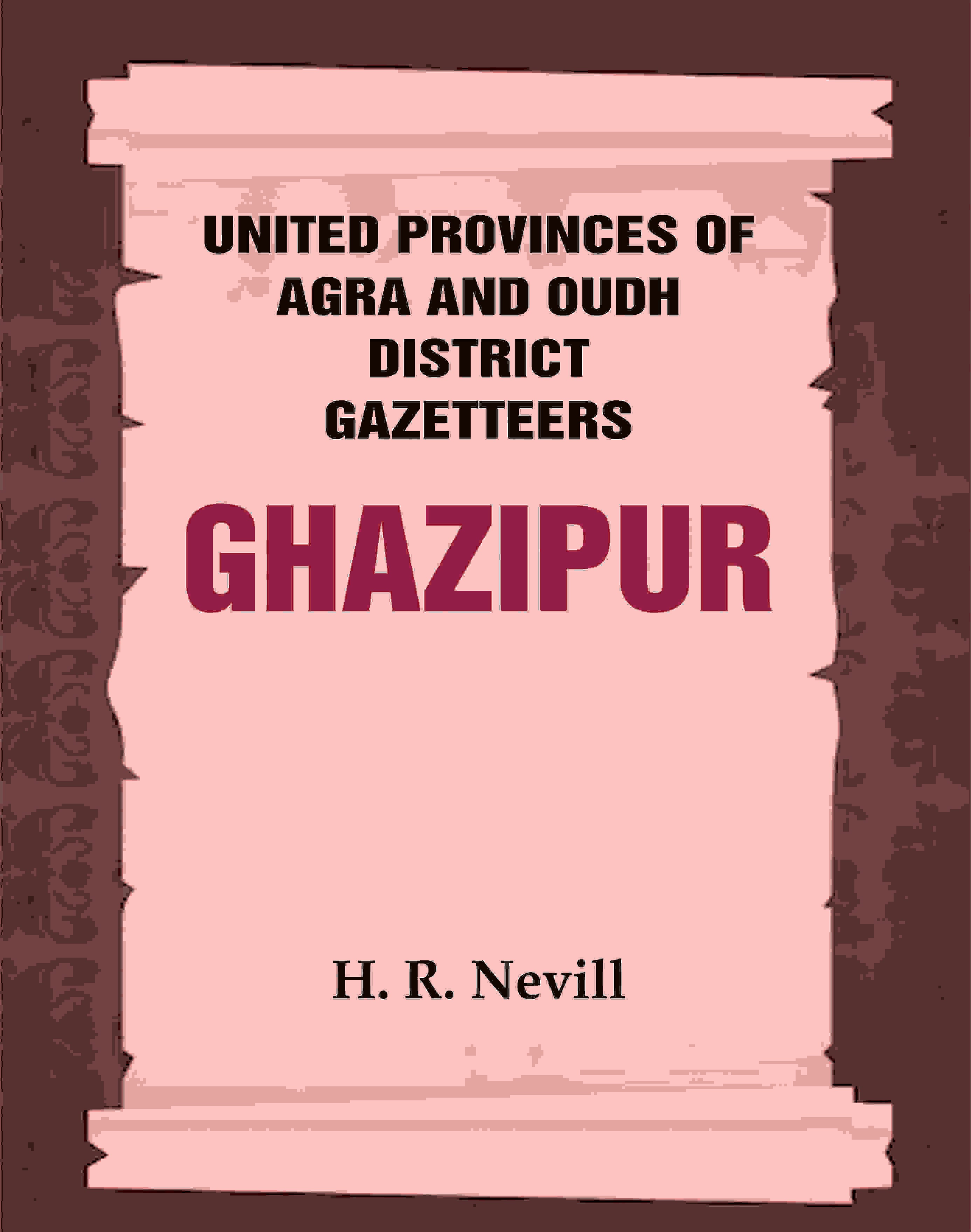 United Provinces of Agra and Oudh District Gazetteers: Ghazipur Vol. XXIV - Gyan Books | Grocsy