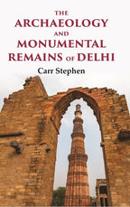 The Archaeology and Monumental Remains of Delhi - Gyan Books | Grocsy