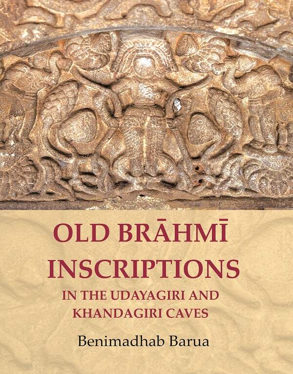Old Brāhmī Inscriptions in the Udayagiri and Khandagiri Caves - Gyan Books | Grocsy