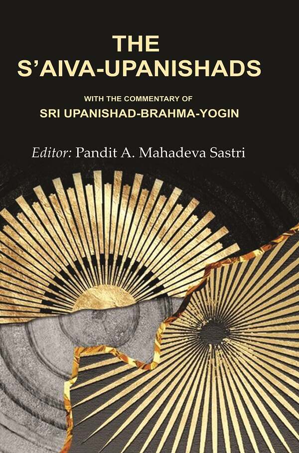 The S’aiva - Upanishads: With the Commentary of Sri Upanishad-Brahma - Yogin - Gyan Books | Grocsy