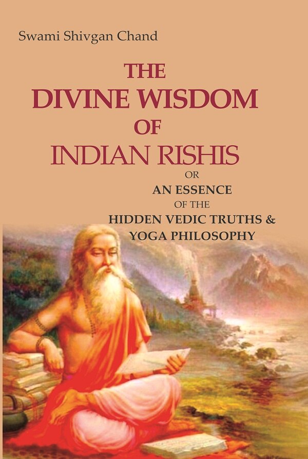 The Divine Wisdom of Indian Rishis: Or an Essence of the Hidden Vedic Truths & Yoga Philosophy - Gyan Books | Grocsy