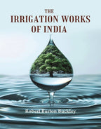 The Irrigation Works of India - Gyan Books | Grocsy