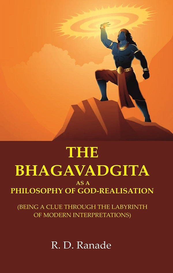 The Bhagavadgita as a Philosophy of God-Realisation: (Being a Clue through the Labyrinth of Modern Interpretations) - Gyan Books | Grocsy