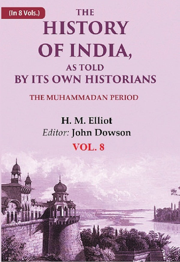 The History of India, as Told by its Own Historians: The Muhammadan Period 8th - Gyan Books | Grocsy