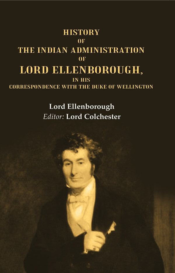 History of the Indian Administration of Lord Ellenborough, in his Correspondence with the Duke of Wellington - Gyan Books | Grocsy