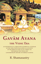 Gavām Ayana The Vedic Era: An Exposition Of A Forgotten Sacrificial Calendar Of The Vedic Poets, Including - Gyan Books | Grocsy