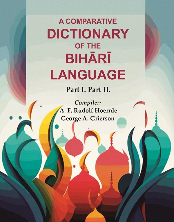 A Comparative Dictionary of the Bihārī Language: Part I. Part II. - Gyan Books | Grocsy