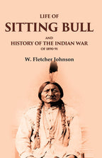 Life of Sitting Bull and History of the Indian War of 1890-91 - Gyan Books | Grocsy