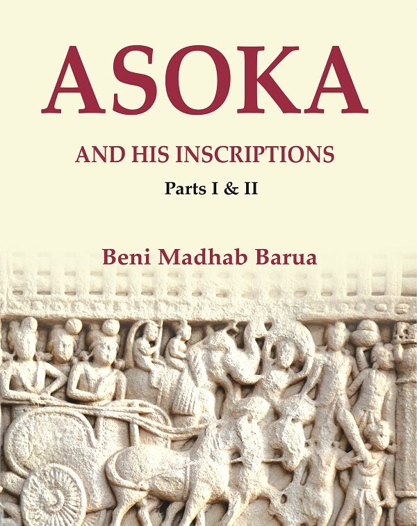 Asoka and his Inscriptions, Parts I & II - Gyan Books | Grocsy