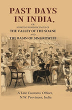Past Days in India: Or Sporting Reminiscences of the Valley of the Soane and the Basin of Singrowlee - Gyan Books | Grocsy