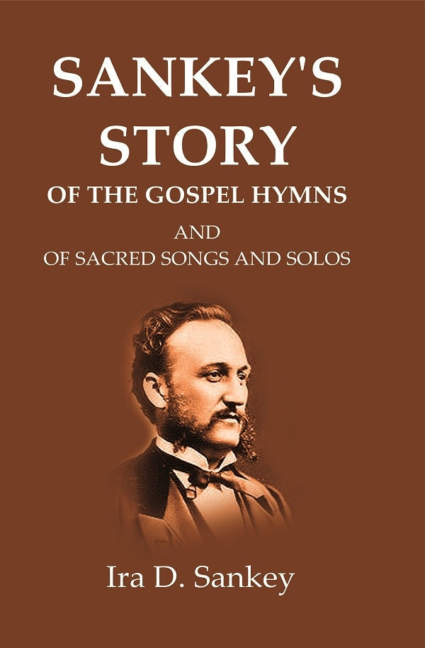 Sankey's Story Of The Gospel Hymns: And of Sacred Songs and Solos - Gyan Books | Grocsy