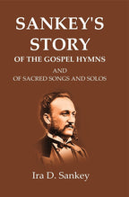 Sankey's Story Of The Gospel Hymns: And of Sacred Songs and Solos - Gyan Books | Grocsy