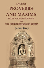 Ancient Proverbs and Maxims from Burmese Sources: Or, the Nîti Literature of Burma - Gyan Books | Grocsy