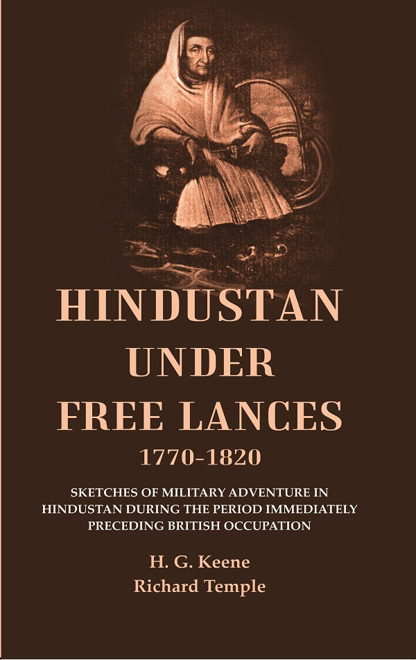 Hindustan Under Free Lances 1770-: Sketches Of Military Adventure In Hindustan During The Period 1820 - Gyan Books | Grocsy