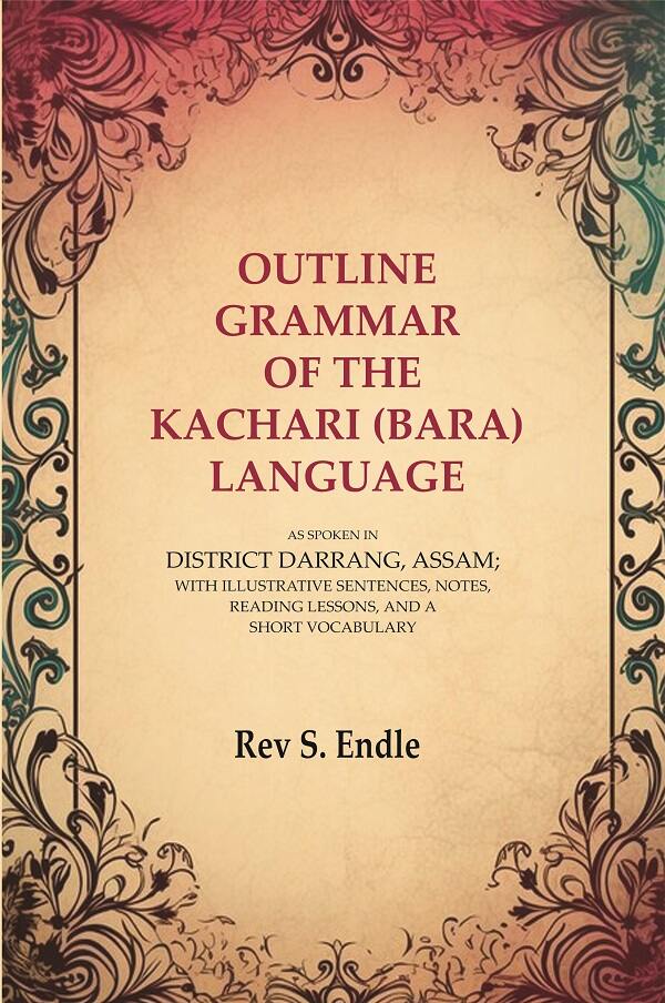 Outline Grammar Of The Kachari (Bara) Language: As Spoken In District Darrang, Assam; With Illustrative - Gyan Books | Grocsy