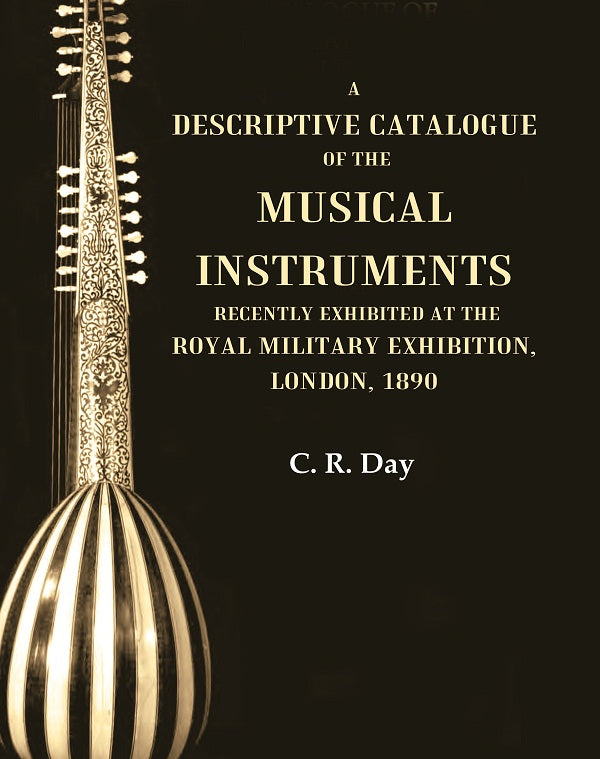A Descriptive Catalogue of the Musical Instruments Recently Exhibited at the Royal Military Exhibition, London, 1890 - Gyan Books | Grocsy