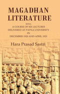 Magadhan Literature: Being a Course of Six Lectures Delivered at Patna University in December 1920 and April 1921 - Gyan Books | Grocsy