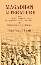 Magadhan Literature: Being a Course of Six Lectures Delivered at Patna University in December 1920 and April 1921 - Gyan Books | Grocsy