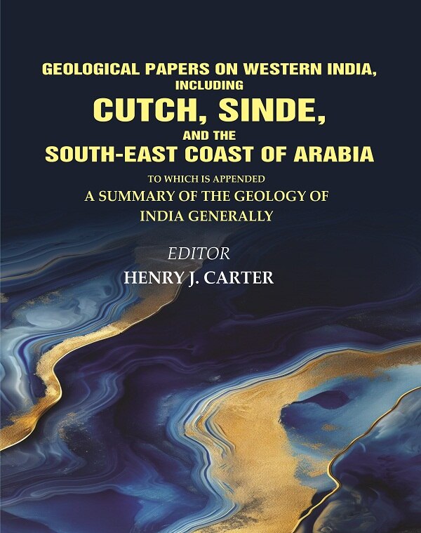 Geological Papers On Western India, Including Cutch, Sinde, And The South-East Coast Of Arabia: To Which Is - Gyan Books | Grocsy