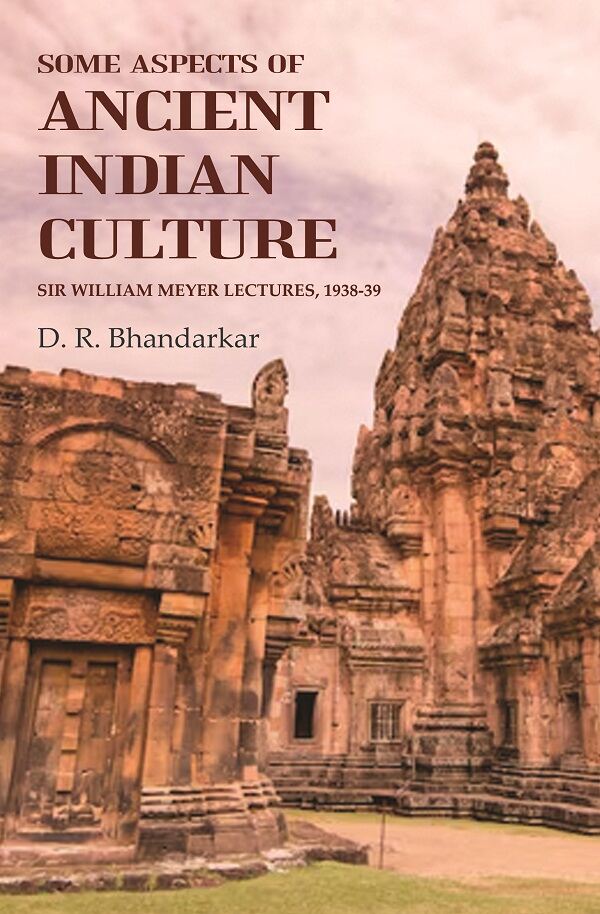 Some Aspects of Ancient Indian Culture: Sir William Meyer Lectures, 1938-39 - Gyan Books | Grocsy
