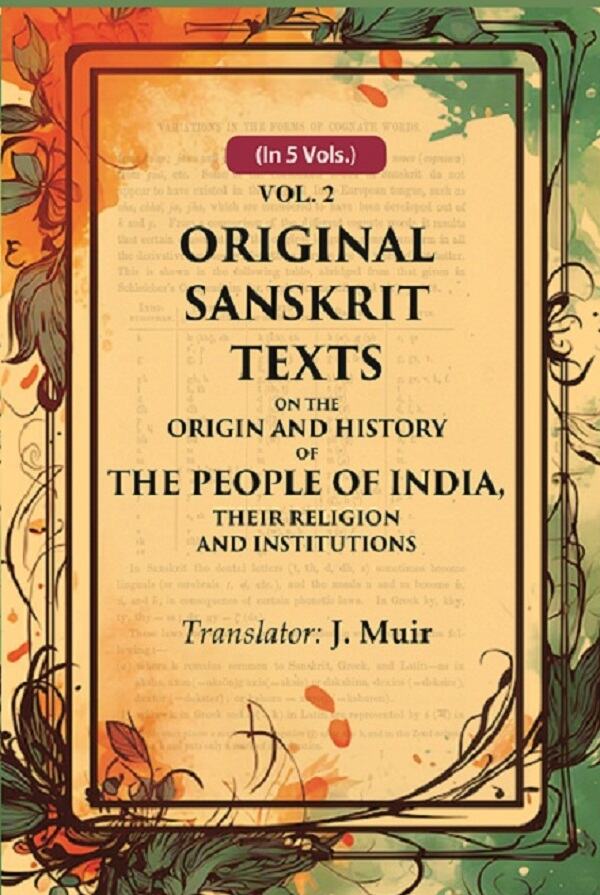 Original Sanskrit Texts on the Origin and History of the People of India, their Religion and Institutions 2nd - Gyan Books | Grocsy