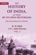 The History of India, as Told by its Own Historians: The Muhammadan Period 3rd - Gyan Books | Grocsy