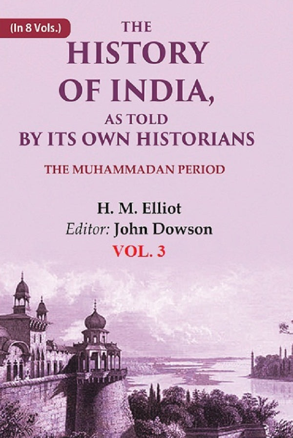 The History of India, as Told by its Own Historians: The Muhammadan Period 3rd - Gyan Books | Grocsy