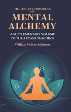 The Arcane Formulas or Mental Alchemy: A Supplementary Volume to the Arcane Teaching - Gyan Books | Grocsy