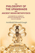 The Philosophy of the Upanishads and Ancient Indian Metaphysics: As Exhibited in a Series of Articles Contributed to the Calcutta Review - Gyan Books | Grocsy