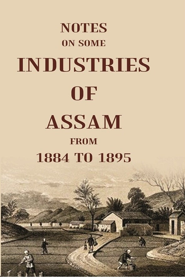 Notes On Some Industries Of Assam From 1884 To 1895 - Gyan Books | Grocsy