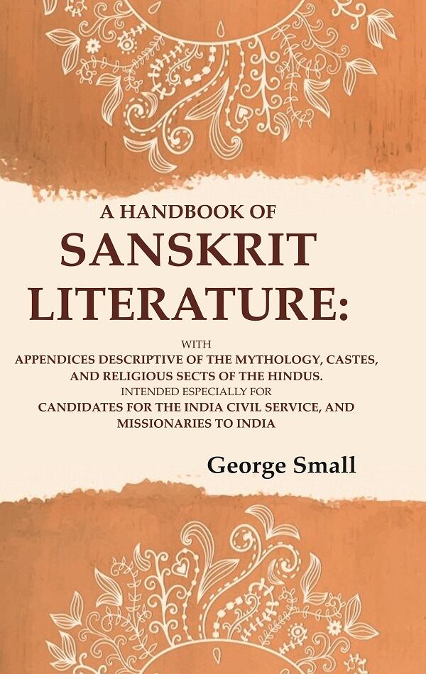 A Handbook Of Sanskrit Literature: With Appendices Descriptive Of The Mythology, Castes, And Religious - Gyan Books | Grocsy