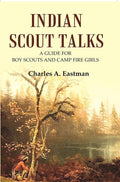 Indian Scout Talks: A Guide for Boy Scouts and Camp Fire Girls - Gyan Books | Grocsy