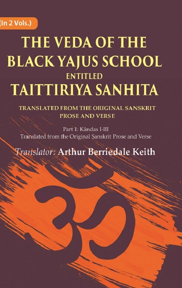 The Veda Of The Black Yajus School Entitled Taittiriya Sanhita: Part 1: Kāndas I-Iii, Translated From The - Gyan Books | Grocsy