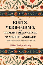 The Roots, Verb-Forms, and Primary Derivatives of the Sanskrit Language: A Supplement to his Sanskrit Grammar - Gyan Books | Grocsy