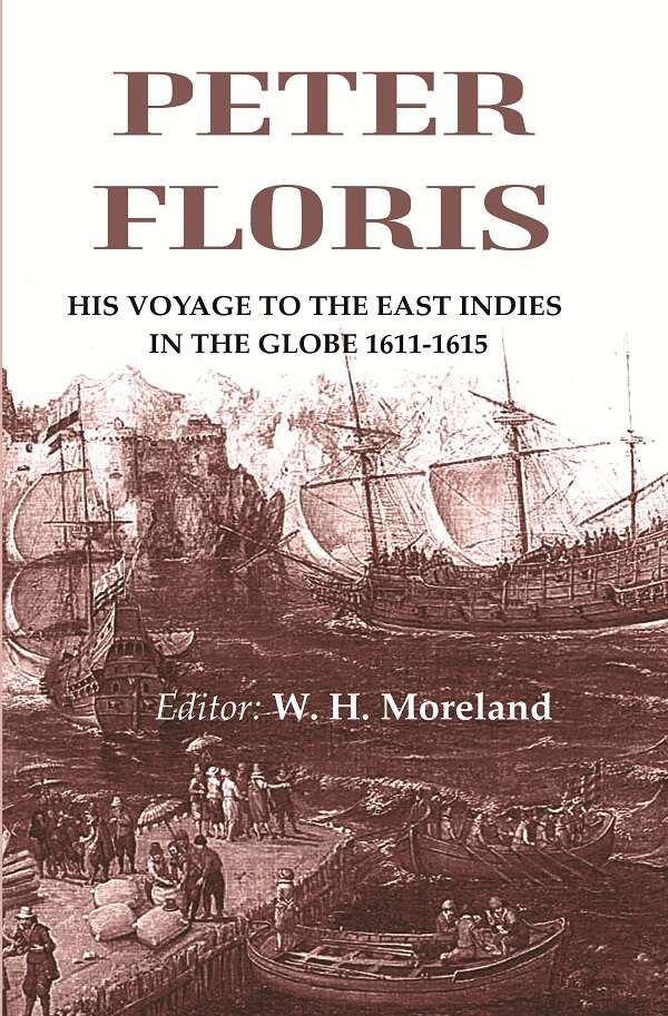 Peter Floris: His voyage to the East Indies in the globe 1611-1615 - Gyan Books | Grocsy