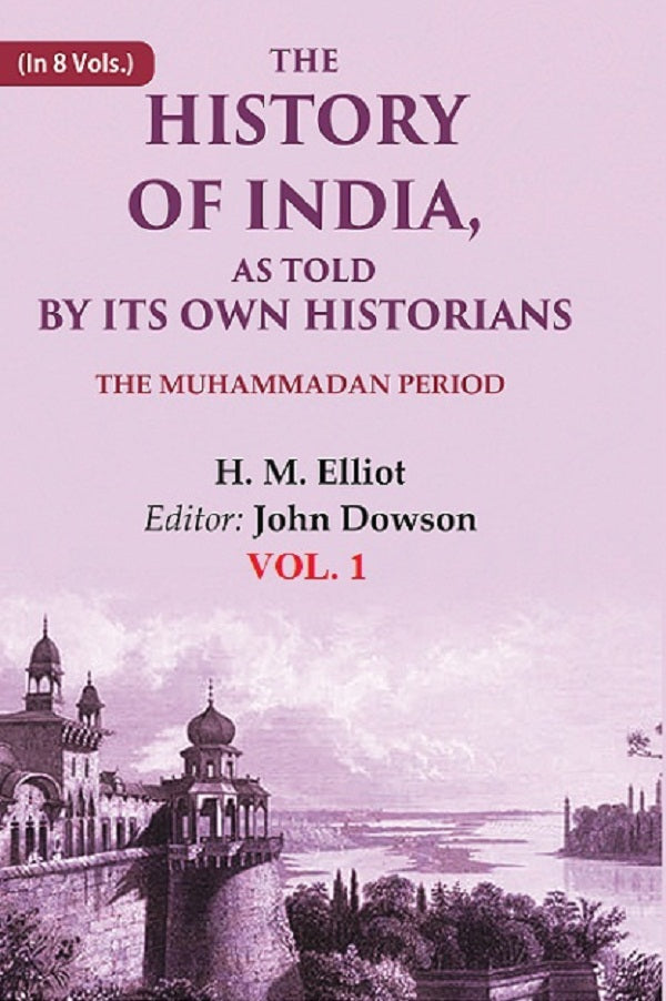 The History of India, as Told by its Own Historians: The Muhammadan Period 1st - Gyan Books | Grocsy