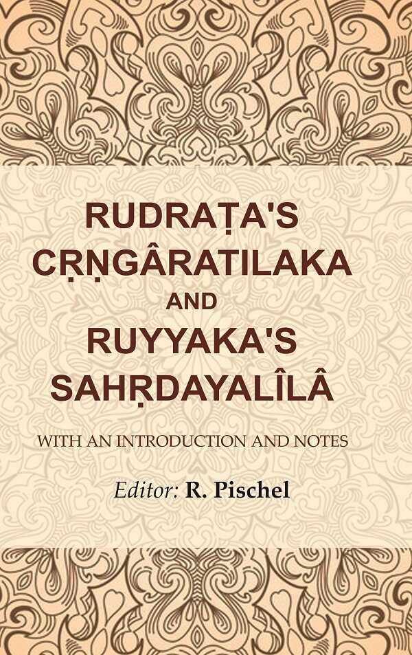 Rudraṭa's Cṛṇgâratilaka and Ruyyaka's Sahṛdayalîlâ: With an Introduction and Notes - Gyan Books | Grocsy