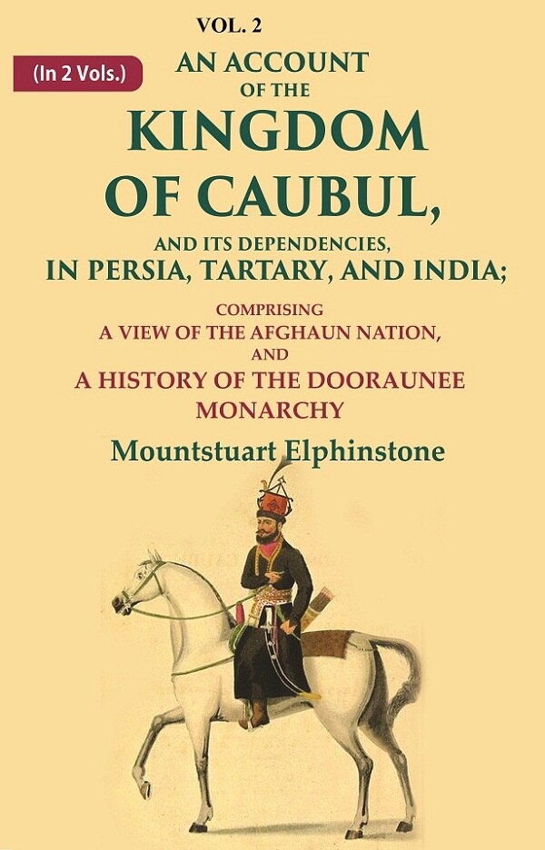 An Account Of The Kingdom Of Caubul, And Its Dependencies, In Persia, Tartary, And India: Comprising A View - Gyan Books | Grocsy