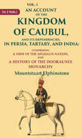 An Account Of The Kingdom Of Caubul, And Its Dependencies, In Persia, Tartary, And India: Comprising A View - Gyan Books | Grocsy