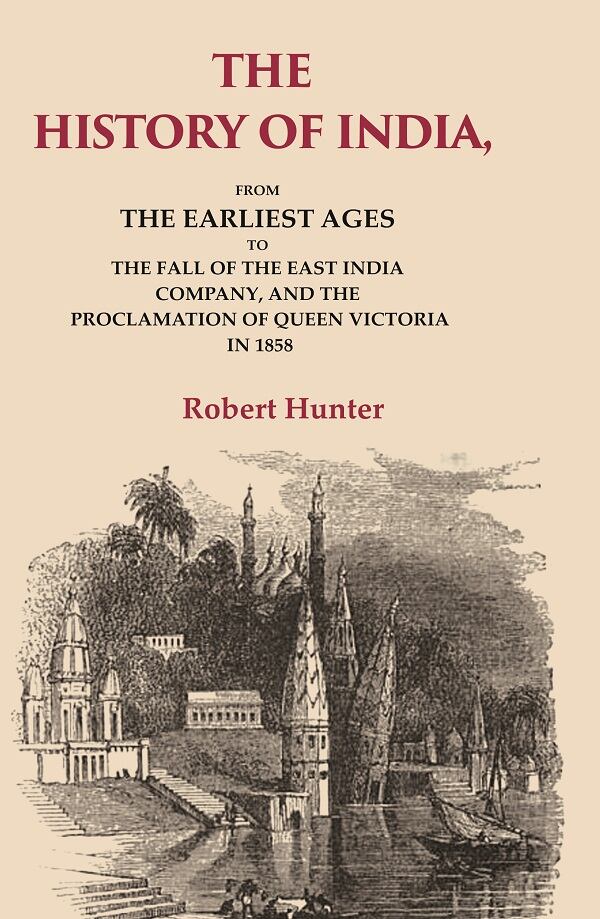 The History of India: From the Earliest Ages to the Fall of the East India Company, and the Proclamation of Queen Victoria in 1858 - Gyan Books | Grocsy