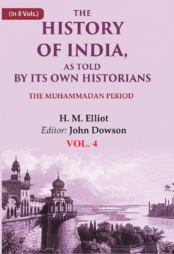 The History of India, as Told by its Own Historians: The Muhammadan Period 4th - Gyan Books | Grocsy