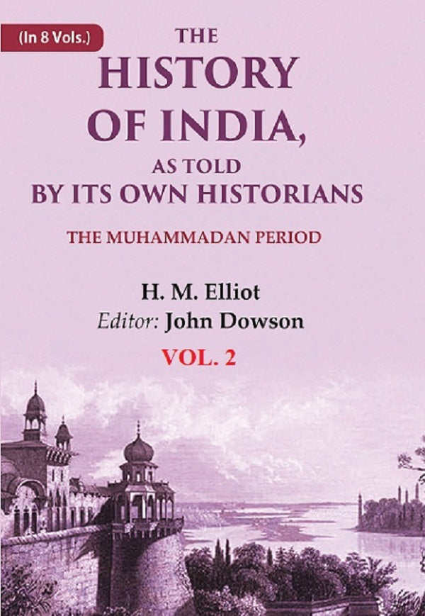 The History of India, as Told by its Own Historians: The Muhammadan Period 2nd - Gyan Books | Grocsy